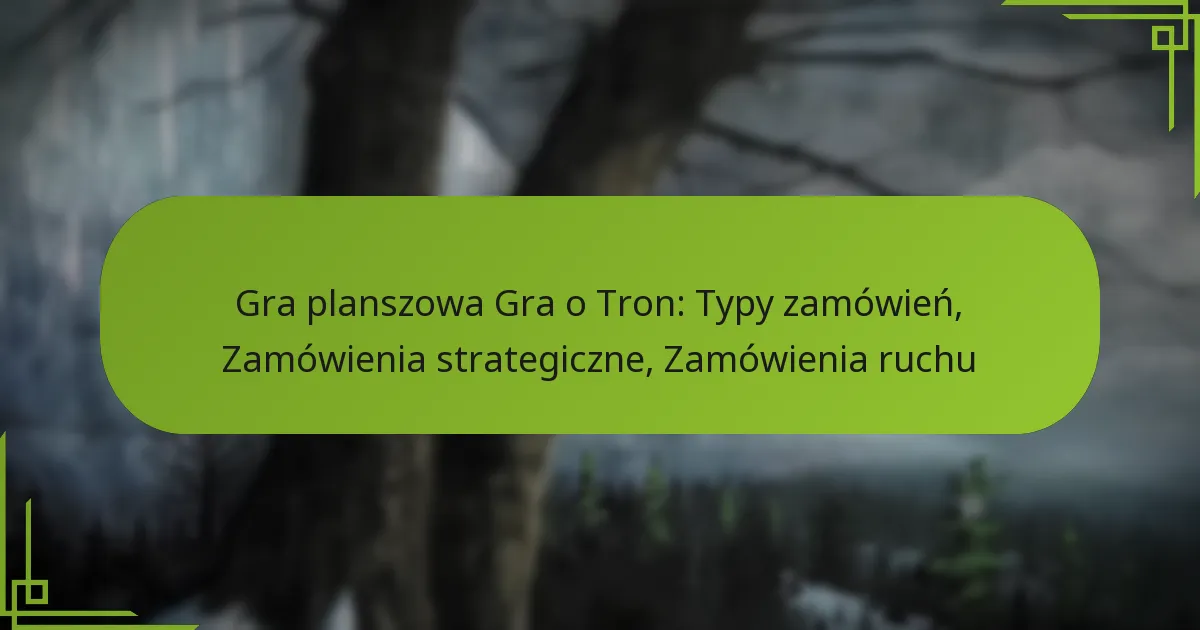 Gra planszowa Gra o Tron: Typy zamówień, Zamówienia strategiczne, Zamówienia ruchu