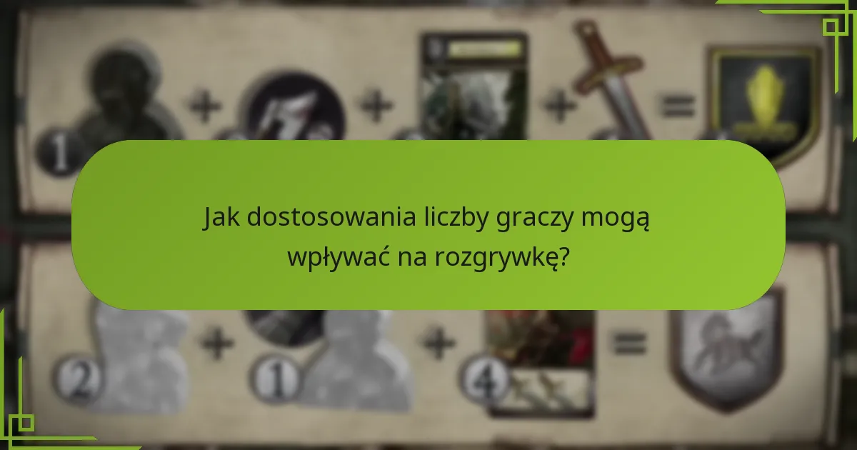 Jak dostosowania liczby graczy mogą wpływać na rozgrywkę?