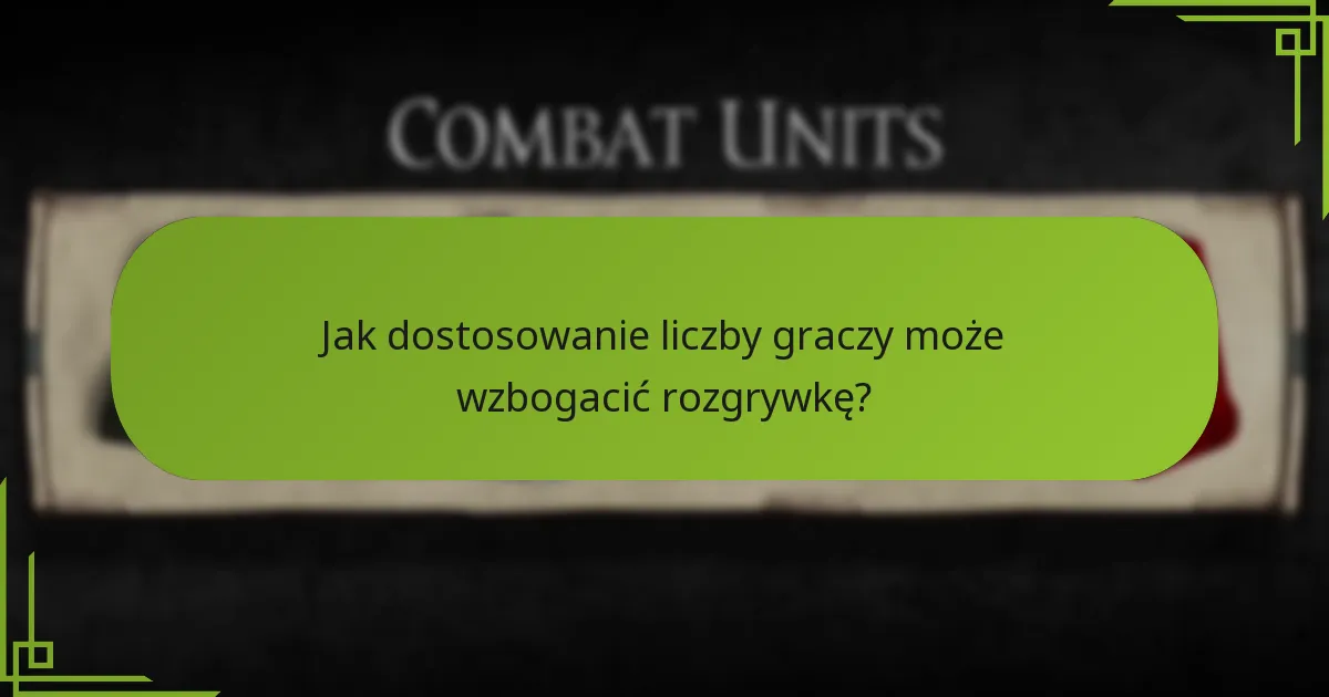 Jak dostosowanie liczby graczy może wzbogacić rozgrywkę?