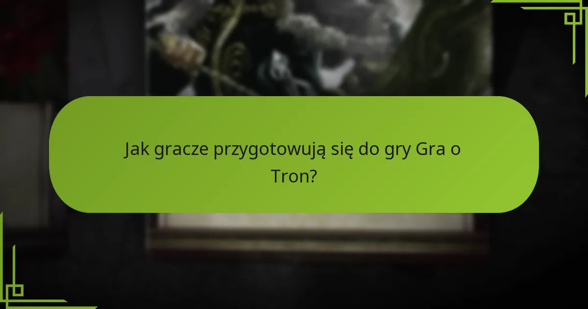 Gdzie powinny być dokonane początkowe rozmieszczenia w planszowej grze Gra o Tron?