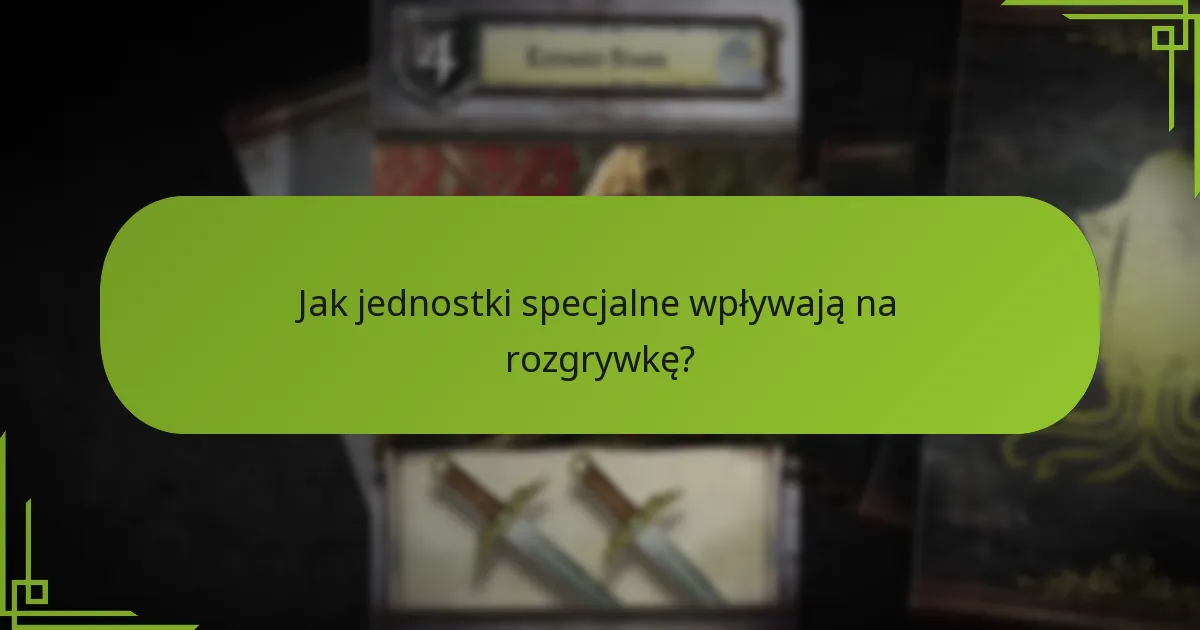 Jakie unikalne zdolności posiadają jednostki specjalne?