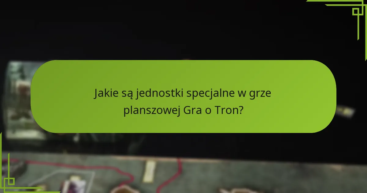 Jak jednostki specjalne wpływają na rozgrywkę?