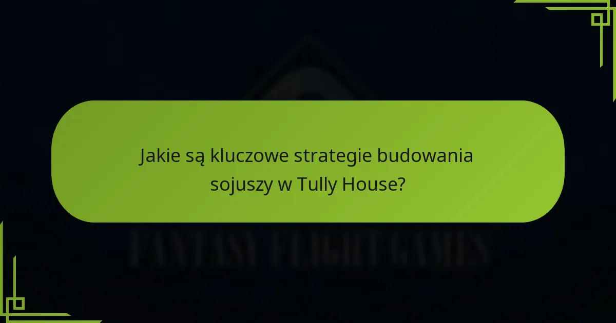 Jakie powszechne błędy należy unikać w strategiach Tully House?