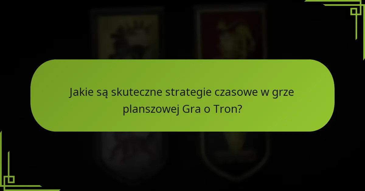 Jakie zaawansowane taktyki wzmacniają strategie czasowe?